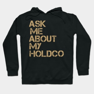 Ask Me About My HOLDCO Hoodie